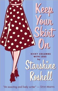 Title: Keep Your Skirt On, Author: Starshine Roshell