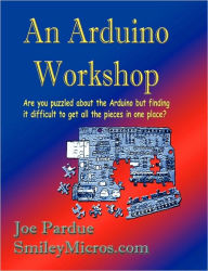 Title: An Arduino Workshop, Author: Joe Pardue