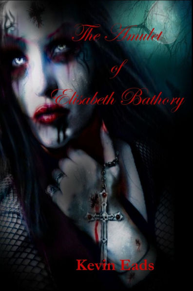 The Amulet of Elisabeth Bathory and other short stories