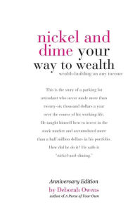 Title: Nickel and Dime Your Way To Wealth: Wealth Building On Any Income, Author: Deborah Owens