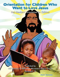Title: Orientation for Children Who Love Jesus: New Members' Orientation for Children, Author: Alvin C Bernstine