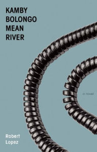 Title: Kamby Bolongo Mean River, Author: Robert Lopez