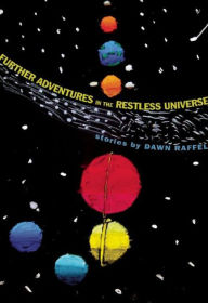 Title: Further Adventures in the Restless Universe, Author: Dawn Raffel