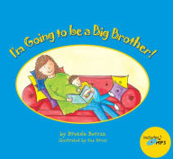 Title: I'm Going to be a Big Brother!, Author: Brenda Bercun