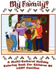 Title: My Family - A Multi-Cultural Holiday Coloring Book For Children Of Lgbt Families!, Author: Monica Bey-Clarke