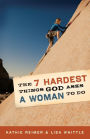 The 7 Hardest Things God Asks a Woman to Do