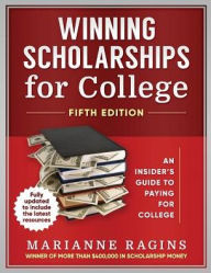 Title: Winning Scholarships for College, Fifth Edition: An Insider's Guide to Paying for College, Author: Marianne Ragins