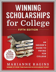 Title: Winning Scholarships for College, Fifth Edition: An Insider's Guide to Paying for College, Author: Marianne Ragins