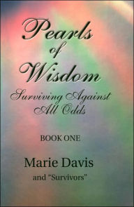 Title: Pearls of Wisdom: Surviving Against All Odds, Book One, Author: Marie Davis