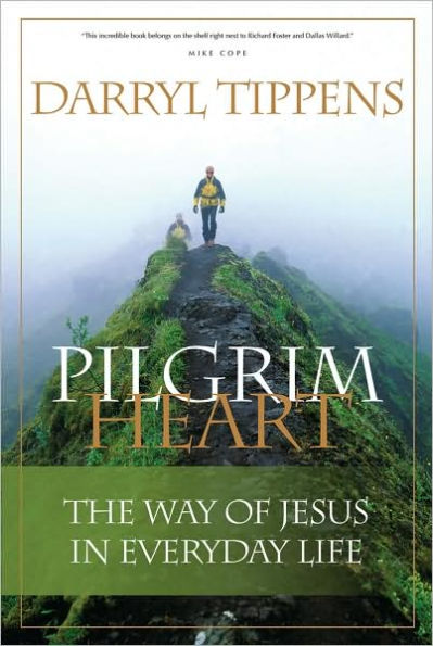 Pilgrim Heart: The Way of Jesus Everyday Life