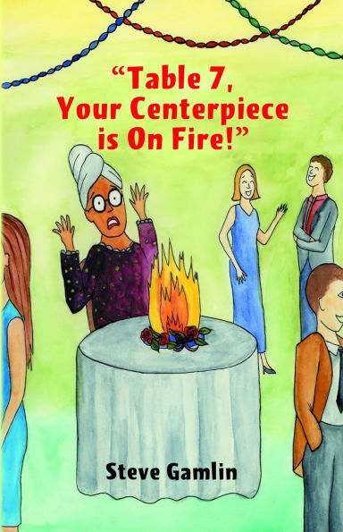Table 7, Your Centerpiece Is On Fire!