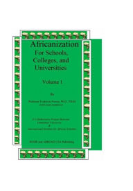 Title: Africanization For Schools, Colleges, and Universities: For Schools, Colleges, and Universities, Author: Frederick Nwosu