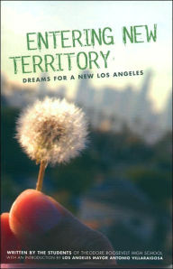 Title: Entering New Territory: Dreams for a New Los Angeles, Author: Students of Theodore Roosevelt High School