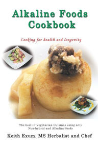 Title: Alkaline Foods Cookbook, Author: Keith Exum