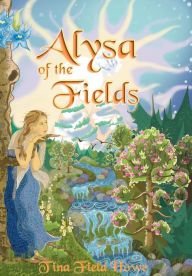 Title: Alysa of the Fields: Book One in the Tellings of Xunar-kun, Author: Tina Field Howe