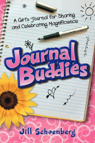 Title: Journal Buddies: A Girl's Journal for Sharing and Celebrating Magnificence, Author: Jill Schoenberg