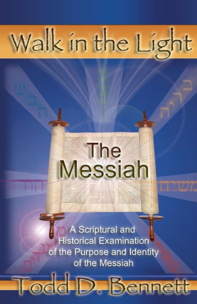The Messiah: A Scriptural and Historical Examination of the Purpose and Identity of the Messiah