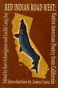 Title: Red Indian Road West: Native American Poetry from California, Author: Kurt Schweigman