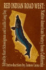 Red Indian Road West: Native American Poetry from California