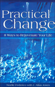 Title: Practical Change: 8 Ways to Rejuvenate Your Life, Author: Noelle Federico