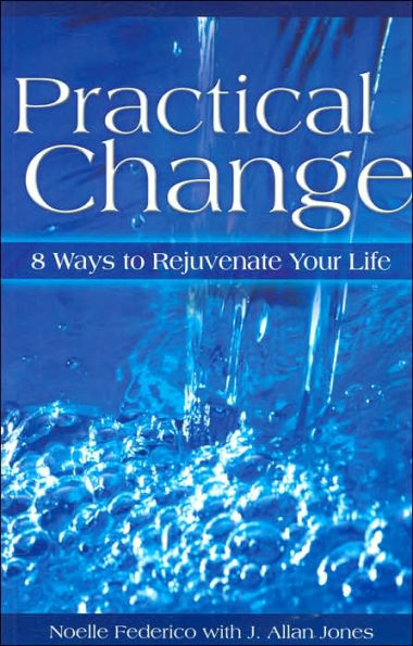 Practical Change: 8 Ways to Rejuvenate Your Life