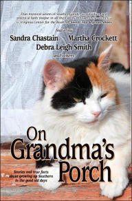 Title: On Grandma's Porch: Stories and True Facts about Growing up Southern in the Good Old Days, Author: Sandra Chastain