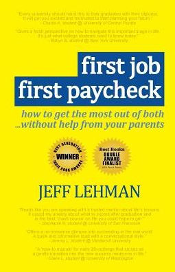First Job First Paycheck: - how to get the most out of both... without help from your Parents