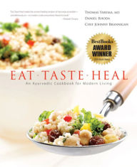 Title: Eat-Taste-Heal: An Ayurvedic Cookbook for Modern Living, Author: Dr. Thomas Yarema M.D.