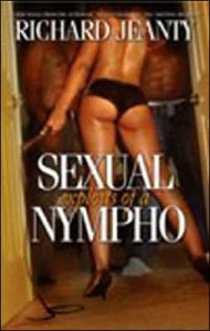 Title: The Sexual Exploits of a Nympho, Author: Richard Jeanty