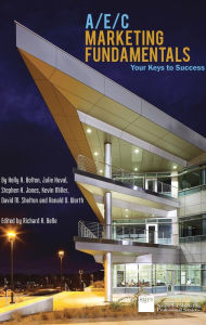 Title: A/E/C Marketing Fundamentals: Your Keys to Success, Author: Julie Huval