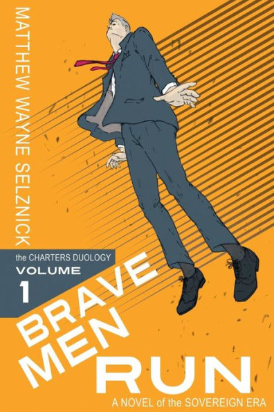 Brave Men Run: A Novel of the Sovereign Era