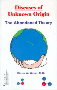 Title: Diseases of Unknown Origin, the Abandoned Theory, Author: Eliasar Simon