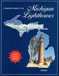 Title: A Traveler's Guide to 116 Michigan Lighthouses, Author: Laurie Penrose