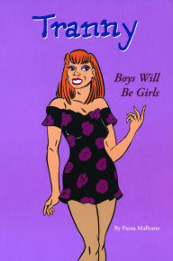 Title: Tranny: Boys Will be Girls, Author: Fiona Mallratte