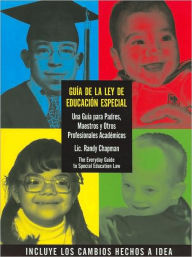 Title: Guia de la Ley de Educacion Especial/The Everyday Guide to Special Education Law, Author: Randy Chapman