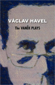 Title: The Vanek Plays (Havel Collection), Author: Václav Havel