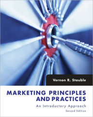 Title: Marketing Principles and Practices: An Introductory Approach / Edition 2, Author: Vernon R. Stauble