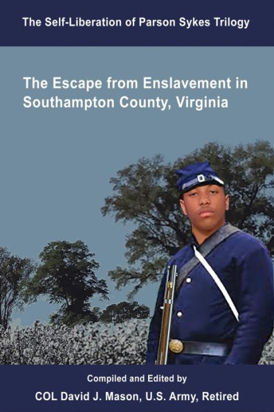 The Self-Liberation of Parson Sykes: Enslavement in Southampton County, Virginia