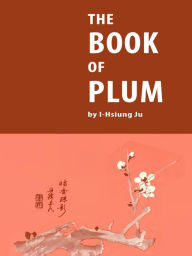 Title: The Book of Plum, Author: I-Hsiung Ju