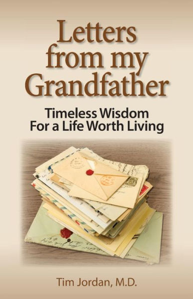 Letters from my Grandfather: Timeless Wisdom For a Life Worth Living