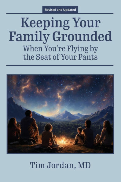 Keeping Your Family Grounded: When You're Flying By the Seat of Pants