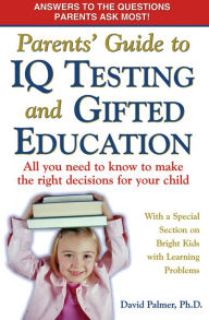 Title: Parents' Guide to IQ Testing and Gifted Education: All You Need to Know to Make the Right Decisions for Your Child, Author: David Palmer