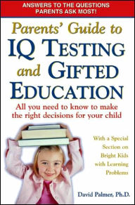 Title: Parents' Guide to IQ Testing and Gifted Education: All You Need to Know to Make the Right Decisions for Your Child, Author: David Palmer PhD