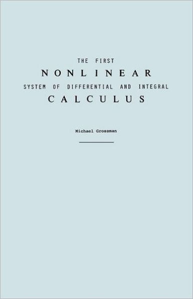The First Nonlinear System of Differential and Integral Calculus