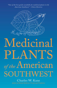 Title: Medicinal Plants of the American Southwest, Author: Charles W. Kane