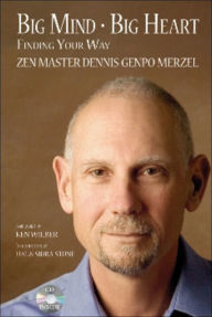 Title: Big Mind Big Heart: Finding Your Way, Author: Dennis Genpo Merzel
