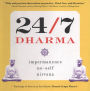 24/7 Dharma: impermanence, no-self, nirvana