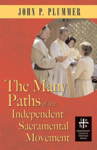 Title: The Many Paths of the Independent Sacramental Movement, Author: John P Plummer