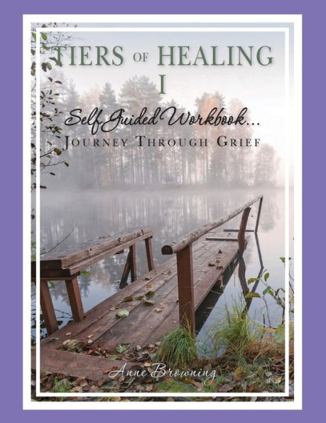 Tiers of Healing I Self Guided Workbook....Journey Through Grief