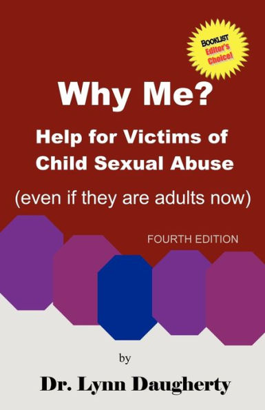 Why Me? Help for Victims of Child Sexual Abuse (Even If They Are Adults Now), Fourth Edition